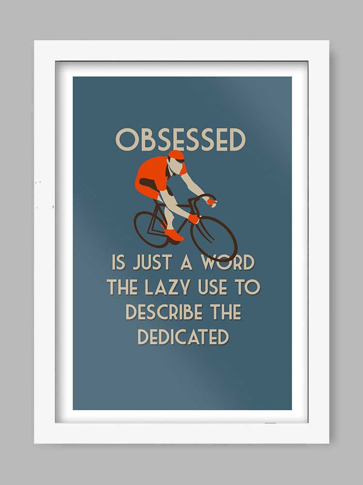 Obsessed Cycling Quote Poster Print