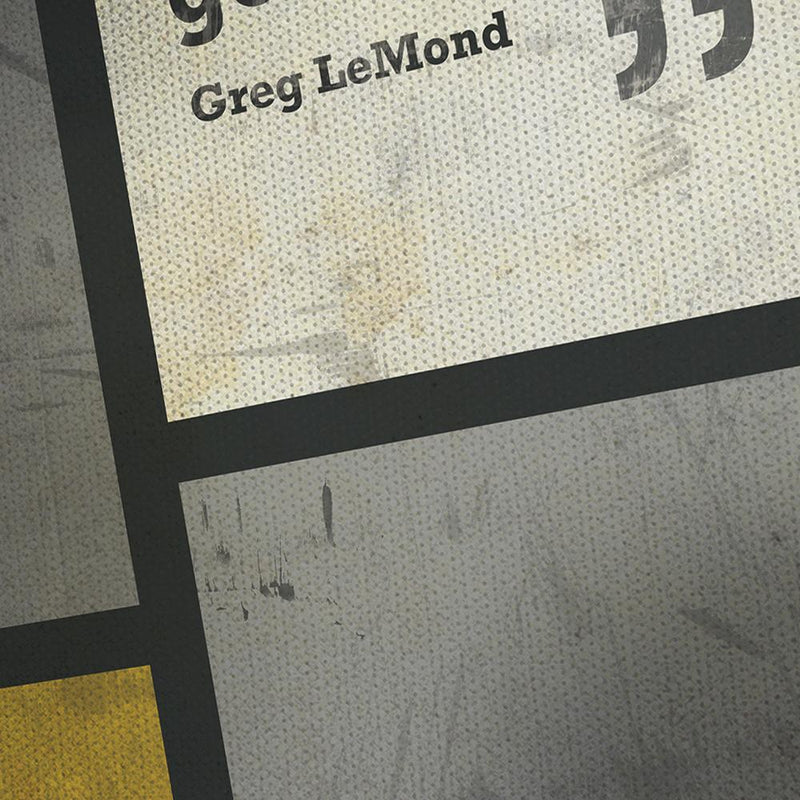 Greg LeMond Cycling Quote Poster. The great American cyclist and 3 time Tour de France Winner. Based on the famous La Vie Claire cycling jersey alongside his great rival Bernard Hinault.